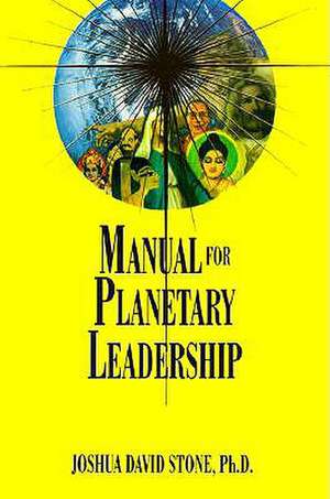 Manual for Planetary Leadership de Joshua David Stone