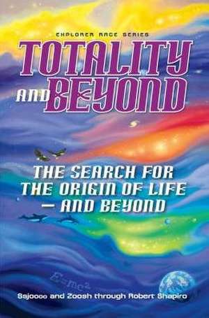 Totality and Beyond de Robert Shapiro