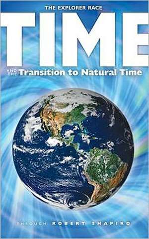 Time and the Transition to Natural Time de Robert Shapiro