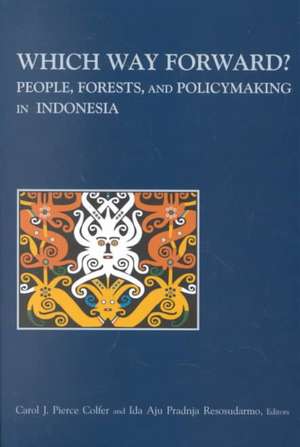 Which Way Forward: People, Forests, and Policymaking in Indonesia de Carol J. Pierce Colfer