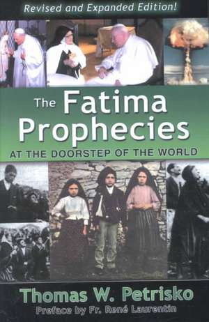 The Fatima Prophecies: At the Doorstep of the World de Thomas W. Petrisko