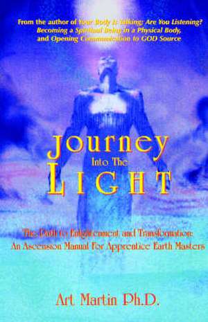 Journey Into the Light: Messages for the Present and Predictions for the Future de Art Martin