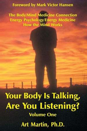 Your Body Is Talking; Are You Listening? Volume 1 de Art Martin