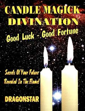 Candle Magick Divination: Secrets of Your Future Revealed in the Flame!