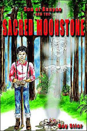 Son of Bunyan and the Sacred Moonstone de Roy Stier