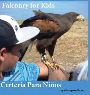 Falconry for Kids de Georgette Baker