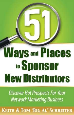 51 Ways and Places to Sponsor New Distributors de Keith Schreiter