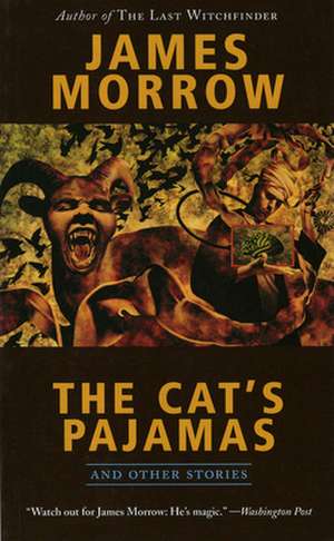 The Cat's Pajamas and Other Stories de James Morrow