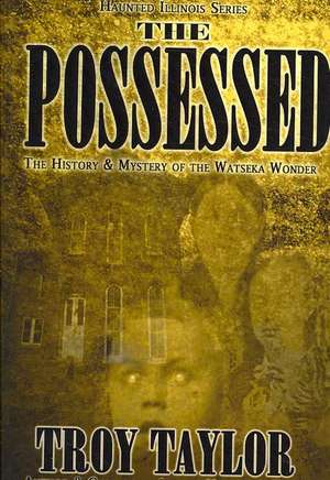 The Possessed de Troy Taylor