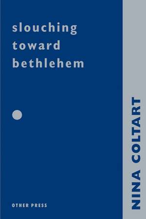 Slouching Towards Bethlehem de Nina Coltart