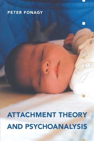 Attachment Theory and Psychoanalysis de Peter Fonagy