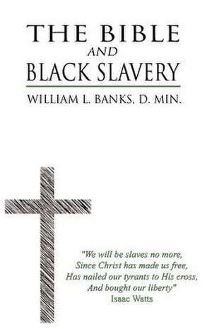 The Bible and Black Slavery in the United States de William L. Banks