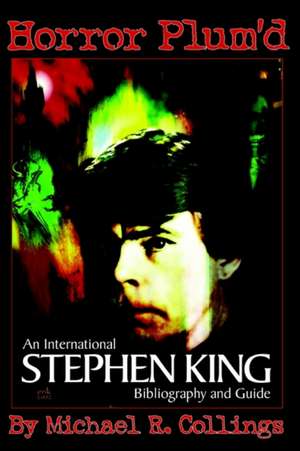 Horror Plum'd: International Stephen King Bibliography and Guide 1960-2000 de Michael Collings