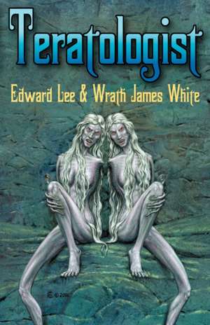 Teratologist - Revised Edition de Edward Lee