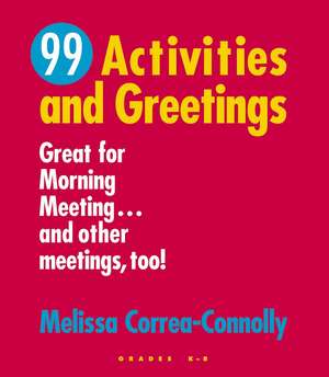 99 Activities and Greetings, Grades K-8 de Melissa Correa-Connolly