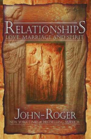 Relationships: Love, Marriage, and Spirit de John-Roger John-Roger DSS