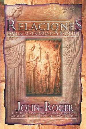 Relaciones: Amor, matrimonio y espritu de John-Roger John-Roger DSS