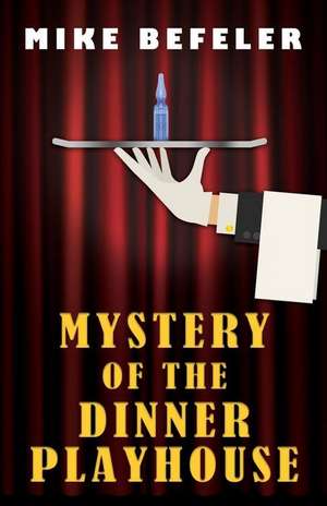 Mystery of the Dinner Playhouse de Mike Befeler