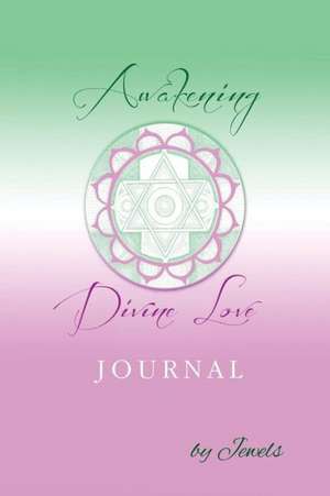 Awakening Divine Love Journal de Jewels (. Aka Jaya Sarada) Sarada