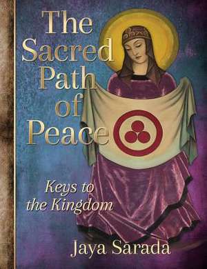 The Sacred Path of Peace de Jaya Sarada