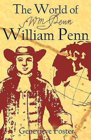 The World of William Penn de Genevieve Foster