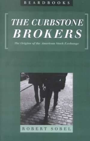 Curbstone Brokers: The Origins of the American Stock Exchange de Robert Sobel