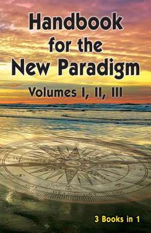 Handbook for the New Paradigm (3 Books in 1) de Beings, Benevolent