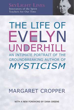 The Life of Evelyn Underhill: An Intimate Portrait of the Groundbreaking Author of Mysticism de Margaret Cropper