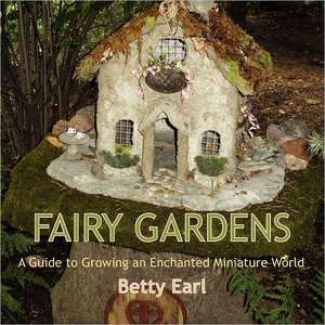 Fairy Gardens de Betty K. Earl