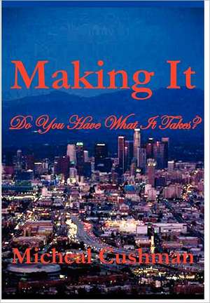 Making It de Micheal Cushman