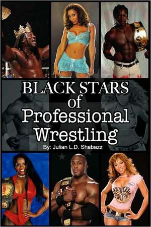 Black Stars of Professional Wrestling (Second Edition) de Julian Shabazz