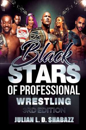 Black Stars of Professional Wrestling (3rd Edition) de Julian Shabazz