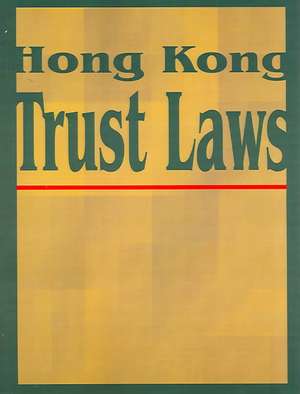 Hong Kong Trust Laws de International Law & Taxation Publishers