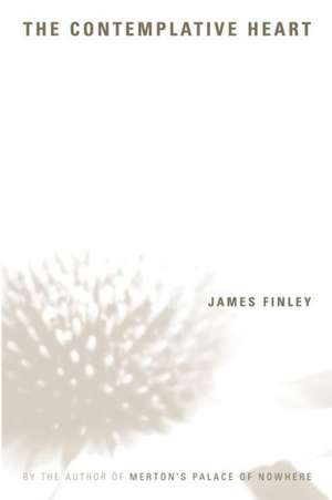 The Contemplative Heart de James Finley