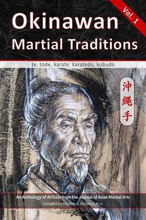 Okinawan Martial Traditions: te, tode, karate, karatedo, kobudo de Michael Demarco