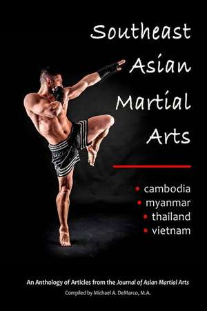 Southeast Asian Martial Arts: Cambodia, Myanmar, Thailand, Vietnam de Jeremy Skaggs