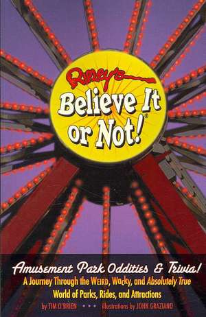 Ripley's Believe It or Not! Amusement Park Oddities & Trivia de Tim O'Brien