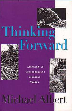 Thinking Forward de Michael Albert