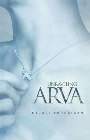 Unraveling Arva de Nicole Lundrigan