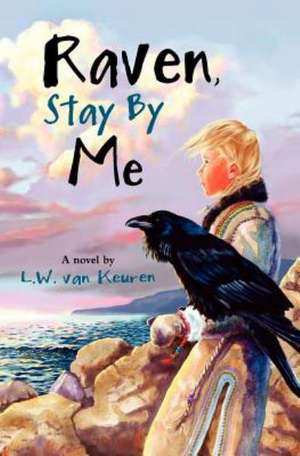 Raven, Stay by Me de Luise Van Keuren