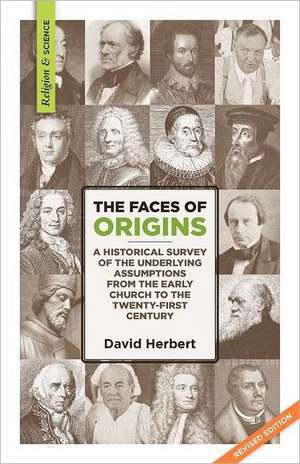 The Faces of Origins: A Historical Survey of the Underlying Assumptions from the Early Church to the Twenty-First Century de David Herbert