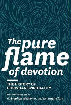 The Pure Flame of Devotion: The History of Christian Spirituality (Hc) de Donald S. Whitney