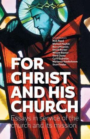 For Christ and His Church: Essays in Service of the Church and Its Mission de Rick Reed