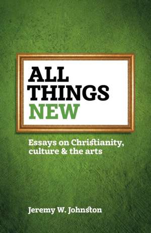 All things new de Jeremy W. Johnston
