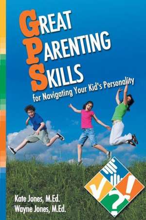 Great Parenting Skills for Navigating Your Kids Personality de Kate Jones