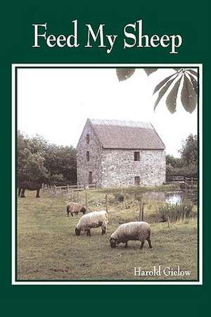 Feed My Sheep de Harold R. Gielow