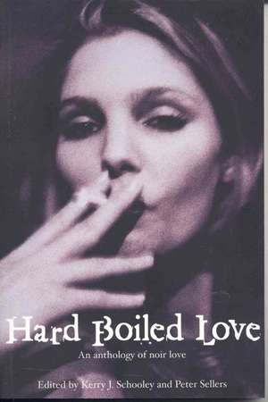 Hard Boiled Love de Kerry J. Schooley