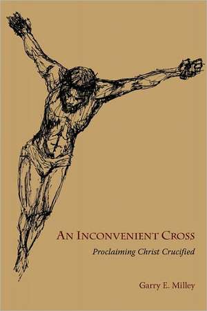 An Inconvenient Cross de Garry E. Milley