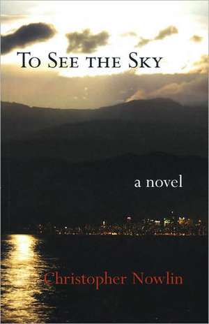 To See the Sky de Christopher Nowlin