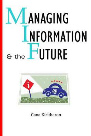 Managing Information and the Future de Gana Kiritharan